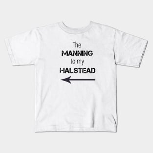 *NEW* Manning to my Halstead Kids T-Shirt